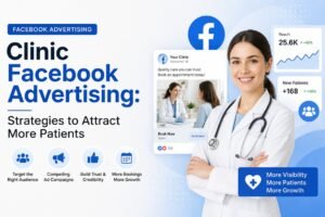 Clinic Facebook Advertising: Strategies to Attract More Patients